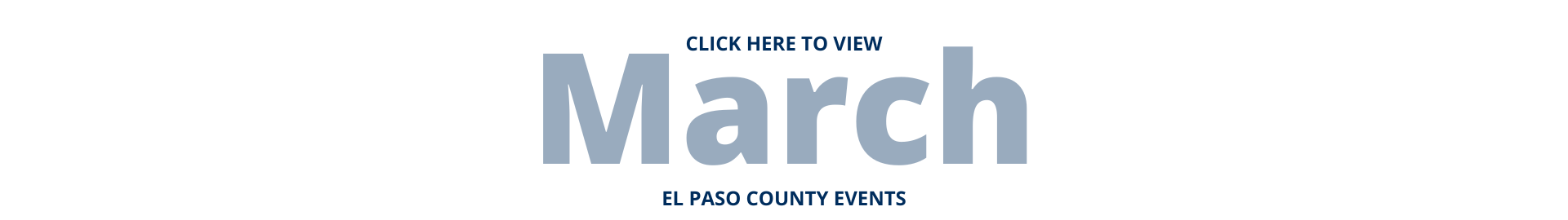 image of text: "Click Here to View" "March" "El Paso County Events"