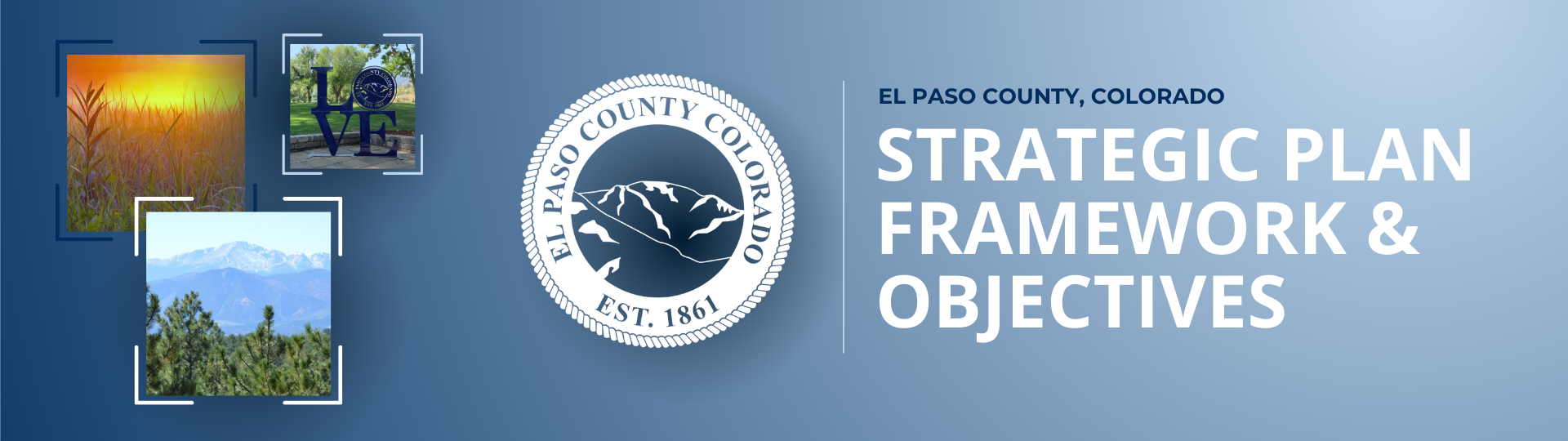Blue gradient background with three images of landscape, el paso county white seal, blue text: El Paso County, White Text: Strategic Plan Framework & Objectives